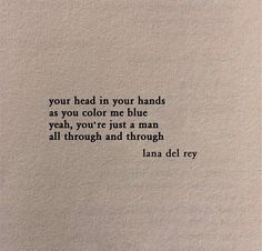 an old typewriter with the words your head in your hands as you color me blue yeah, you're just a man all through and through