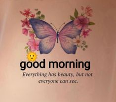 a sign that says, good morning everything has beauty, but not everyone can see