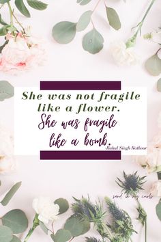 the quote she was not fragile like a flower, she was fragile like a bomb