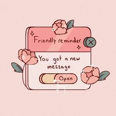 a pink phone with flowers on it and the text friendly reminder you got a new message open