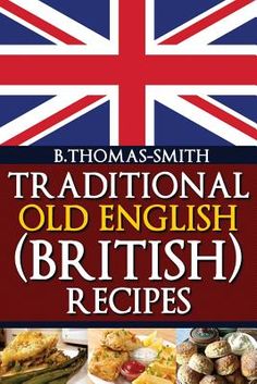 the cover of traditional old english british recipes, with an image of food on it