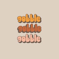 the words gobble gobble are in different font styles and colors on a beige background