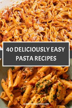 pasta with sauce and parmesan cheese on the side in a white bowl text reads 40 deliciously easy pasta recipes