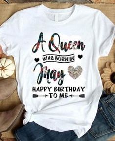 May love happy birthday T-shirt ZNF08 Cotton T-shirt With Letter Print Birthday Gift, Cotton T-shirt With Letter Print For Birthday Gift, Love Happy Birthday, Queen Birthday, Birthday Tshirts, Kesha, Note Writing, One By One, Direct To Garment Printer