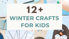 winter crafts for kids with text overlay that reads, 12 + winter crafts for kids