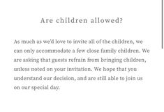 a white card with the words, are children allowed? as much as we love to write all of the children, we can only accommodateate a few close family children