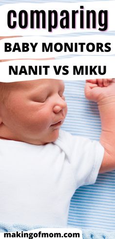 a baby laying on its back with the words comparing baby monitors nanni vs miku