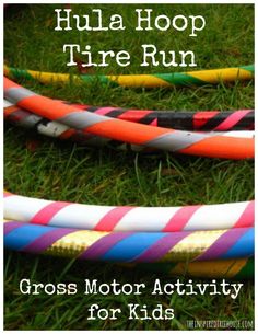 three colorful ropes laying on the grass with text overlay that reads, hula hoop tire run gross motor activity for kids