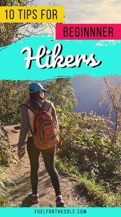 a woman hiking up a trail with text overlay reading 10 tips for beginners hikers