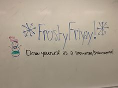 a white board with writing on it that says frosty friday draw yourself as a snowman