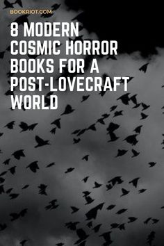 a flock of birds flying in the sky with text reading 8 modern cosmic horror books for a post - lovecraft world