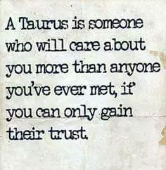 a piece of paper with a quote on it that says, a taurus is someone who will care about you more than anyone you've