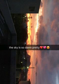 the sky is so damn pretty