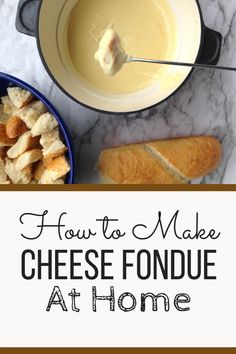 how to make cheese fondue at home with text overlay that reads, how to make cheese fondue at home