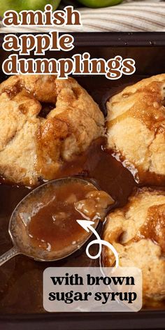 an apple pie with brown sugar syrup is shown on a baking sheet and has the words, amish apple dumplings