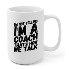 i'm not yelling i'm a coach that's how we talk mug