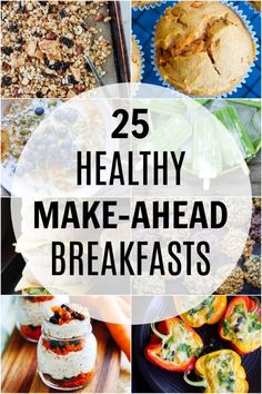 25 healthy make - ahead breakfasts that are perfect for the whole family to enjoy