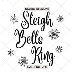 sleigh bells king svg file with snowflakes in the background and text