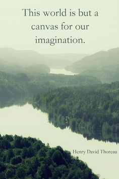 a quote from henry david thoreau about the world is but a canvas for our imagination