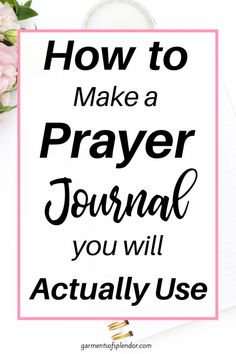 the words how to make a prayer journal you will actually use