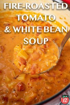 a spoon full of tomato and white bean soup with the words, fire roasted tomato and white bean soup