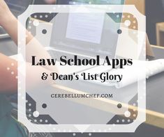 a person sitting at a desk with a laptop and pen in front of them text reads law school apps & dean's list glory