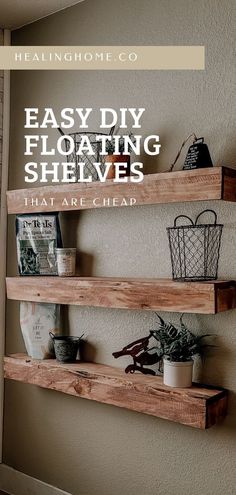 some shelves that are made out of wood with text overlaying the top saying easy diy floating shelves that are cheap