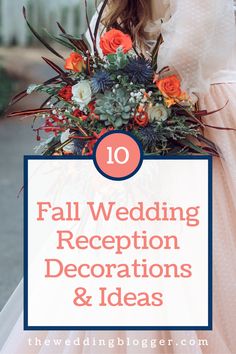 a bride holding her bouquet with the words 10 fall wedding reception decorations and ideas on it