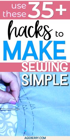 someone sewing with the text, these 35 hacks to make seeing simple is easy