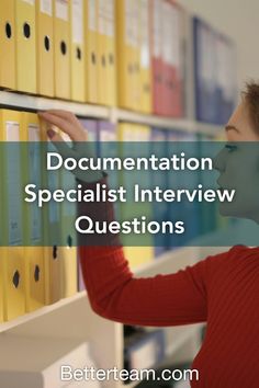 a woman looking at files on a shelf with the words documentation specialist interview questions