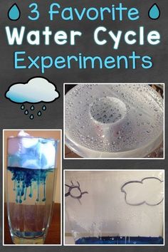 three different pictures with the words 3 favorite water cycle experiments in blue and white ink