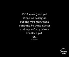 Quotes About Being At Your Breaking Point, Tired Of Doing The Right Thing, When The Strong One Is Tired, I’m Strong But Sometimes, Getting Too Comfortable Quotes, Quotes To Feel Strong, In Need Of A Break Quotes, Always Being The Strong One Quotes, Life Exhausting Quotes