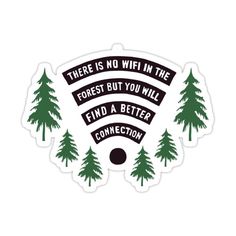 there is no wifi in the forest but you will find a better connection sticker