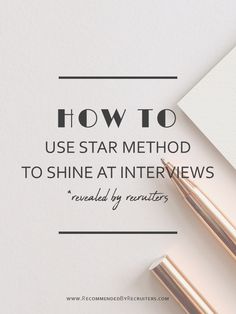 a pen and notebook with the words how to use star method to shine at interviews