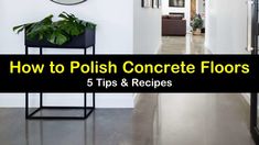 a hallway with white walls and flooring that has the words how to polish concrete floors 5 tips & recipes