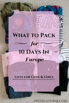 what to pack for 10 days in europe with text overlay that reads, what to pack for 10 days in europe lists for guys and girls