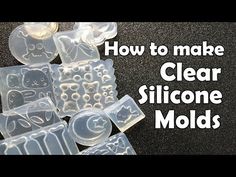 how to make clear silicone molds