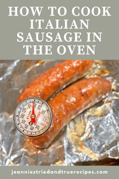 two sausages on tin foil with the words how to cook italian sausage in the oven