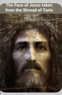 the face of jesus taken from the shroud of turrin with text overlay