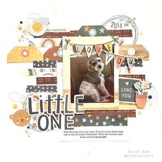 a scrapbook page with a dog in it's lap and the words little one written below