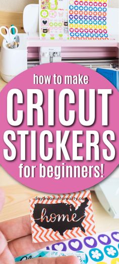 the words how to make cricut stickers for beginners are shown in front of