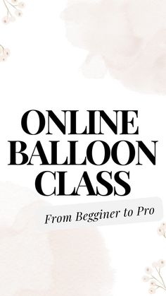 an image of the text online balloon class from beginner to pro on a watercolor background