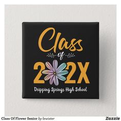 a black square magnet with yellow lettering and flowers on it that says class of 22x dipping springs high school