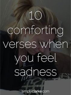 10 Comforting Verses When You Feel Sadness - Simply Clarke Comforting Verses, Quotes Meditation, Psalm 147, Give Me Jesus, The Perfect Guy, Verse Quotes, Bible Scriptures, Bible Journaling, The Words