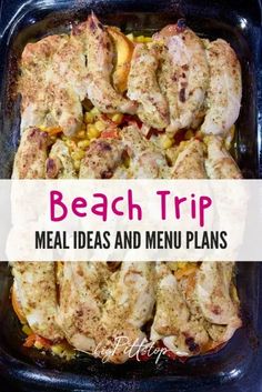 the meal is prepared and ready to be eaten with text overlay that reads beach trip meal ideas and menu plans