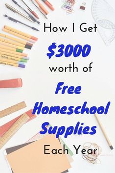 school supplies with the words how i get $ 300 worth of free homeschool supplies each year