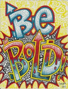 the word be bold written in graffiti style on yellow and red paper with black ink