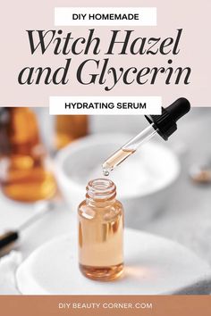 DIY Witch Hazel & Glycerin Hydrating Serum Recipe