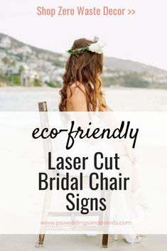 a woman sitting in a chair with the words eco - friendly laser cut bridal chair signs