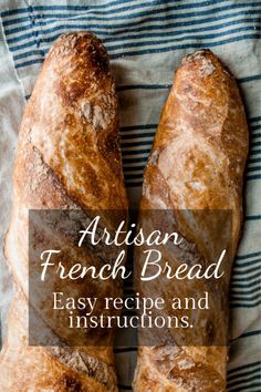 two loaves of bread sitting on top of a blue and white striped towel with the words artisan french bread easy recipe and instructions